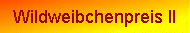 Wildweibchenpreis II